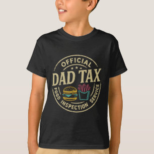 Dad Tax Making Sure Its Not Poison Funny Fathers D T-Shirt