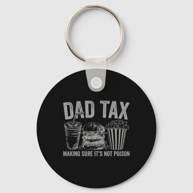 Dad Tax Making Sure It's Not Poison Funny Fathers  Keychain (Front)