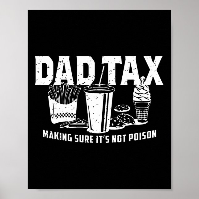 Dad Tax Making Sure It's Not Poison. Funny Fathers Poster (Front)
