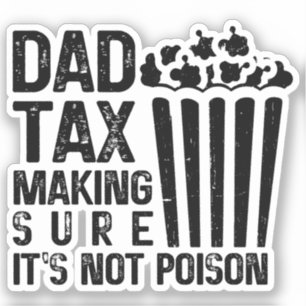 Dad Tax Making Sure It's Not Poison Funny Father's Sticker