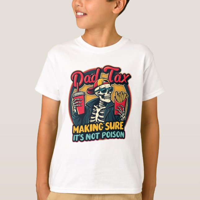 Dad Tax Making Sure It's Not Poison Funny Father's T-Shirt (Front)