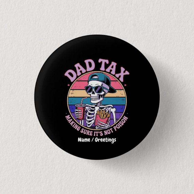 Dad Tax Making Sure It's Not Poison Funny Skeleton Button (Front)