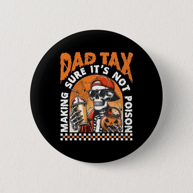 Dad Tax Making Sure It's Not Poison Happy Hallowee Button (Front)
