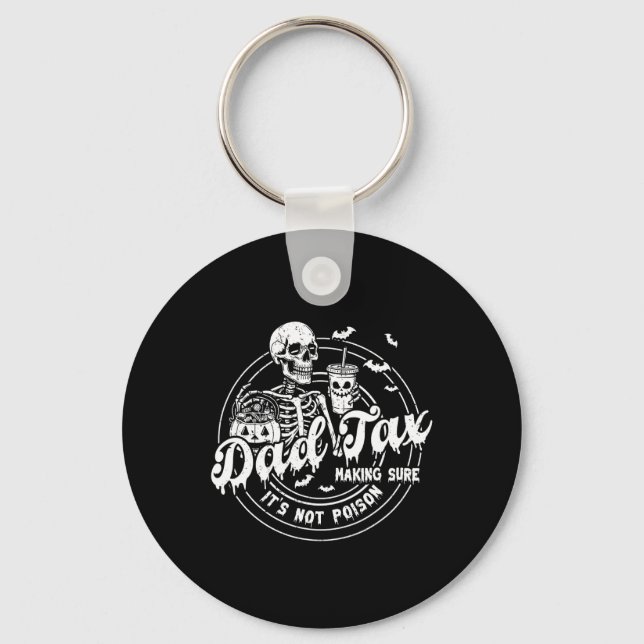 Dad Tax Making Sure It's Not Poison Happy Hallowee Keychain (Front)