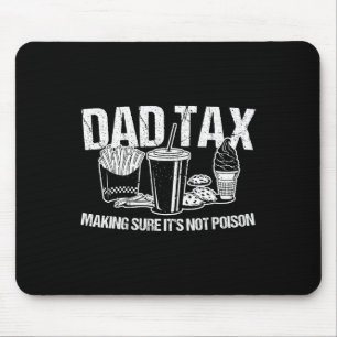 Dad Tax Making Sure It's Not Poison Papa Joke Fath Mouse Pad