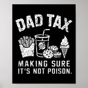 Dad Tax Making Sure It's Not Poison Poster