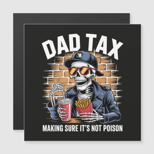 Dad Tax Making Sure It's Not Poison Skeleton (Front/Back)