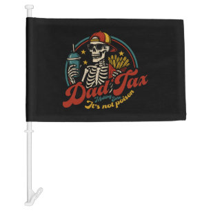 Dad Tax Making Sure It's Not Poison Skeleton Car Flag