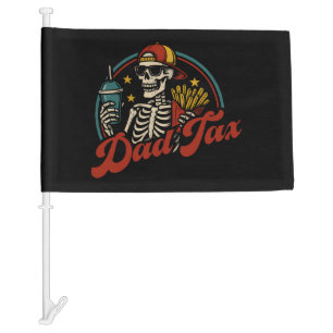 Dad Tax Making Sure It's Not Poison Skeleton Car Flag
