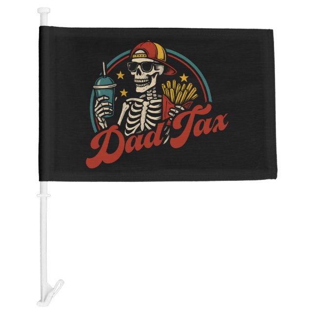 Dad Tax Making Sure It's Not Poison Skeleton Car Flag (Front)