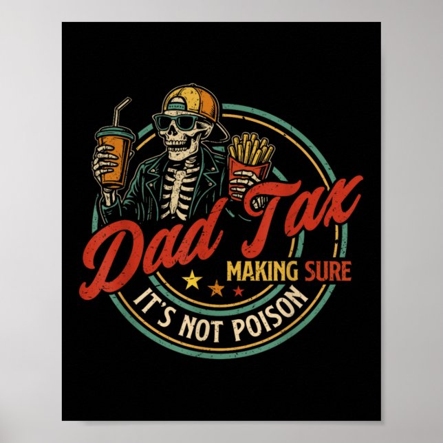 Dad Tax Making Sure Its Not Poison Skeleton Dad Ta Poster (Front)