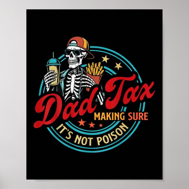 Dad Tax Making Sure Its Not Poison Skeleton Father Poster (Front)
