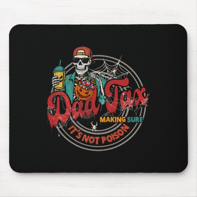 Dad Tax Making Sure It's Not Poison Skeleton Funny Mouse Pad (Front)