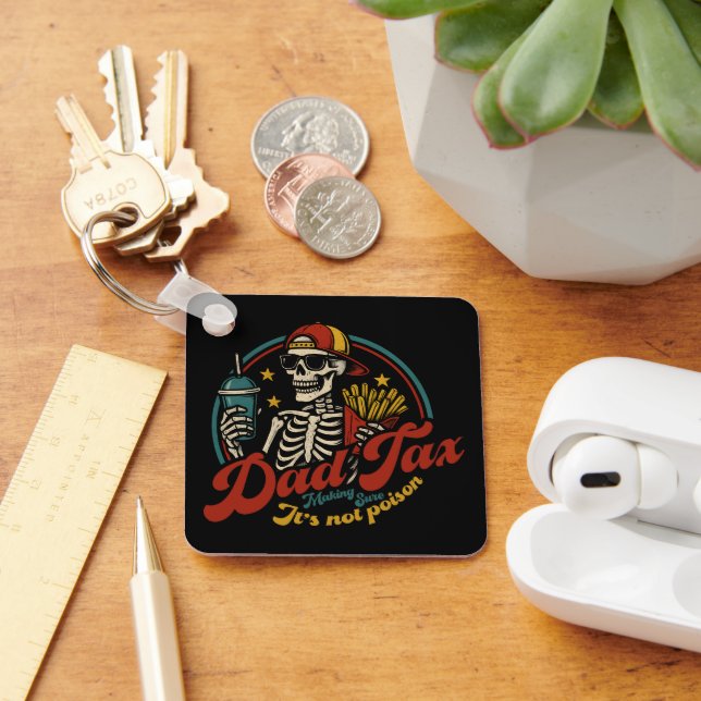 Dad Tax Making Sure It's Not Poison Skeleton Keychain (Desk)