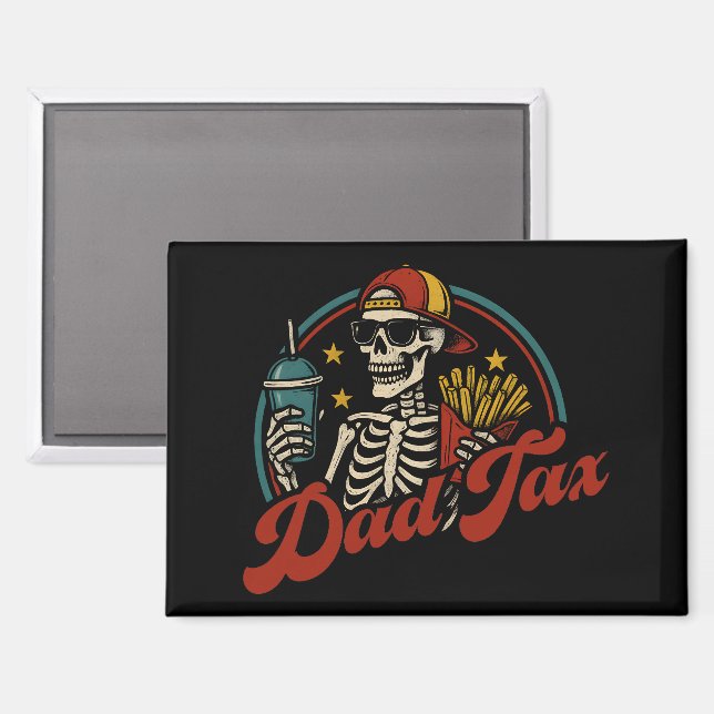 Dad Tax Making Sure It's Not Poison Skeleton Magnet (Front/Back)