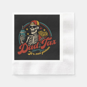 Dad Tax Making Sure It's Not Poison Skeleton Napkins