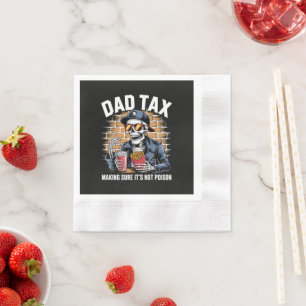 Dad Tax Making Sure It's Not Poison Skeleton Napkins