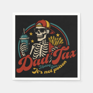 Dad Tax Making Sure It's Not Poison Skeleton Napkins