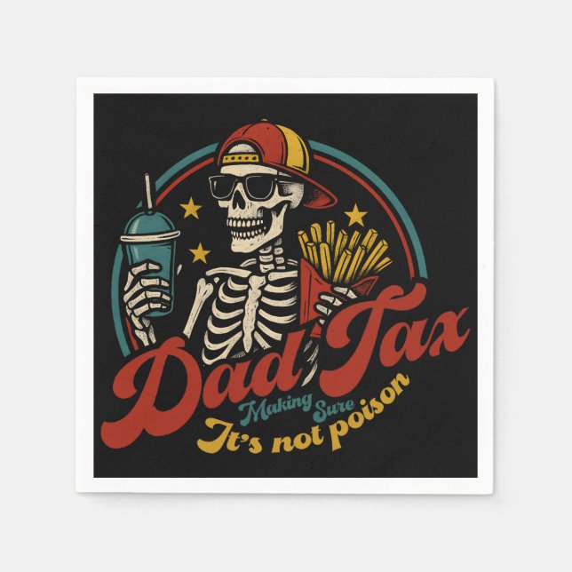 Dad Tax Making Sure It's Not Poison Skeleton Napkins (Front)