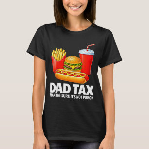 Dad Tax Making Sure Not ison Funny Fathers Day T-Shirt