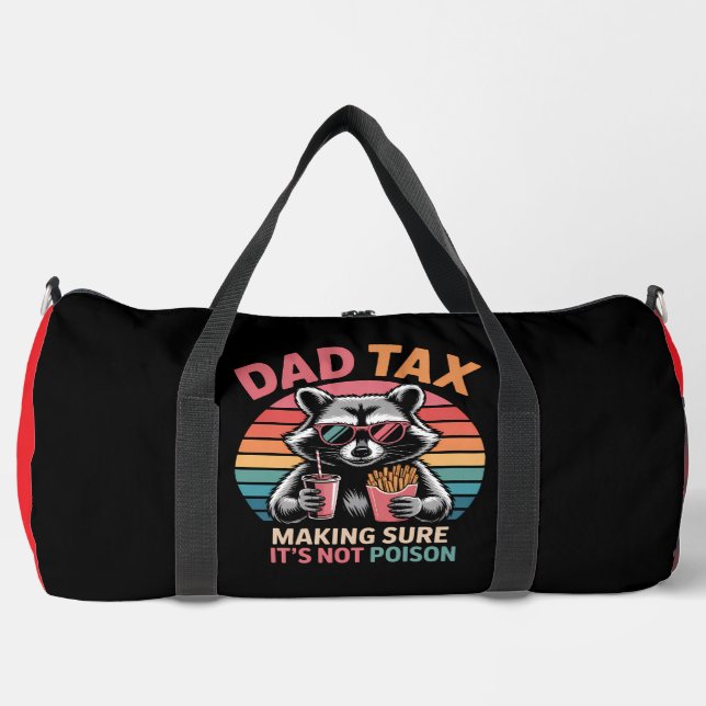 Dad Tax Making Sure Not Poison Duffle Bag (Front)