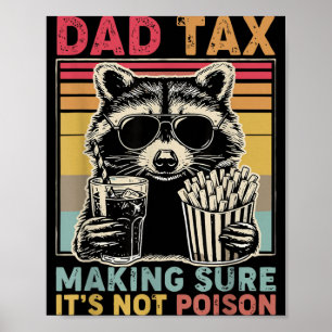 Dad Tax Making Sure Not Poison Fathers Day Raccoon Poster