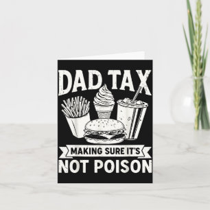 Dad Tax Making Sure Not Poison for Men Fathers Day Card