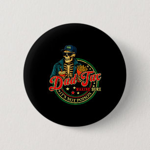 Dad tax making sure not poison funny fathers day button