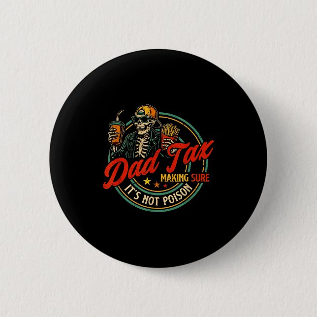 Dad tax making sure not poison funny fathers day button (Front)