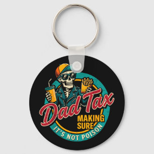 Dad Tax Making Sure Not Poison Funny Fathers Day Keychain
