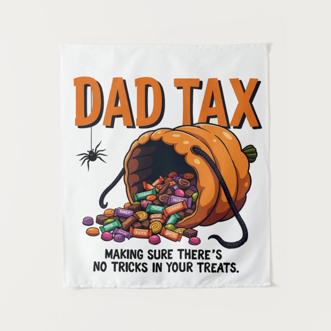 Dad Tax Making Sure There’s No Tricks  Tapestry (Front)