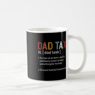 Dad Tax Sarcastic Fathers Day Awesome Dads Definit Coffee Mug