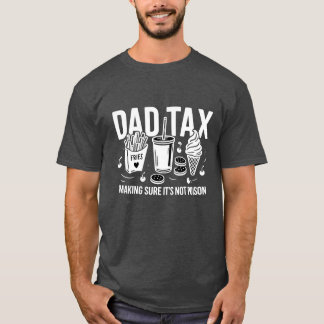 Dad Tax Shirt | Funny Snack Joke Tee