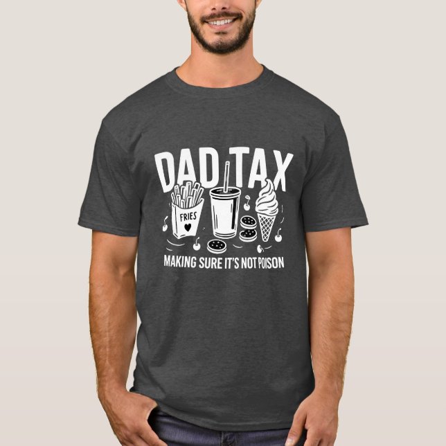 Dad Tax Shirt | Funny Snack Joke Tee (Front)