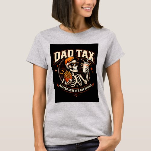 Dad Tax Skeleton T-Shirt