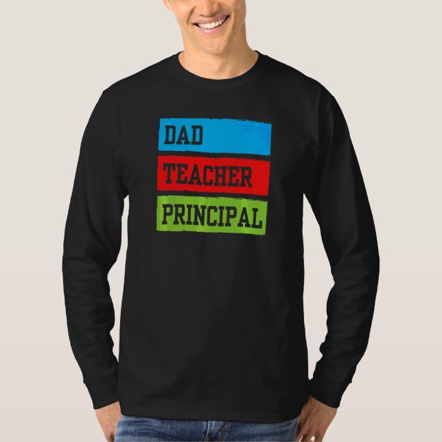 Dad Teacher Prinicpal Father Daddy Homeschooling H T-Shirt (Front)