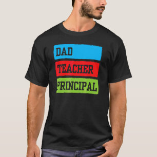 Dad Teacher Prinicpal Father Daddy Homeschooling H T-Shirt
