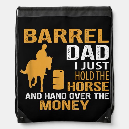 Dad tee I just hold the horse and hand over the Drawstring Bag