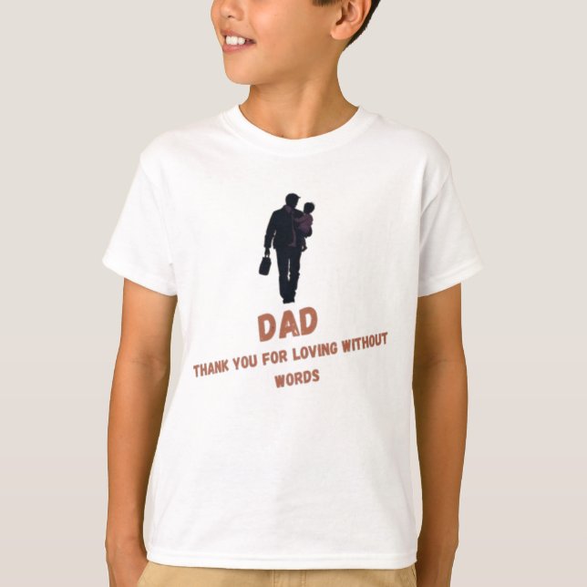  Dad, Thank You for Loving Without Words | Boy's T-Shirt (Front)