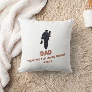 Dad, Thank You for Loving Without Words Throw Pillow