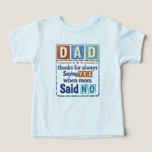Dad Thanks for Always Saying Yes When Mom Said No Toddler T-shirt