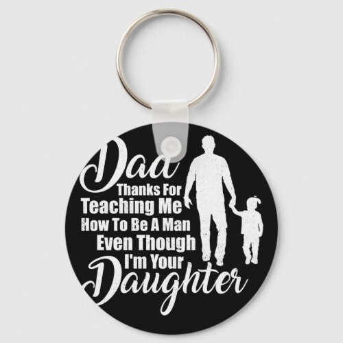 Dad Thanks For Teaching Me How To Be A Man Keychain