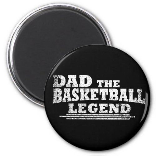Dad the basketball legend funny fathers day gifts magnet
