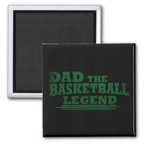 Dad the basketball legend funny fathers day gifts magnet