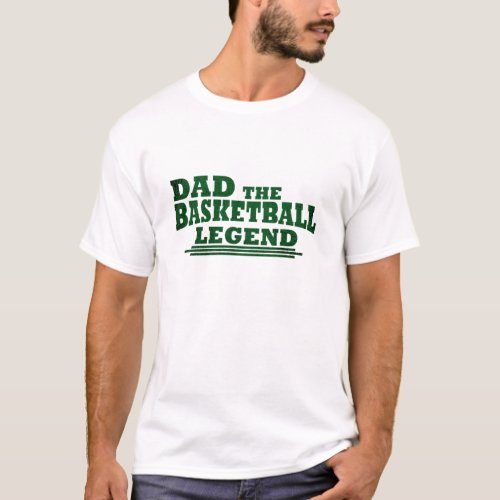 Dad the basketball legend funny fathers day gifts T_Shirt