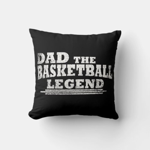 Dad the basketball legend funny fathers day gifts throw pillow