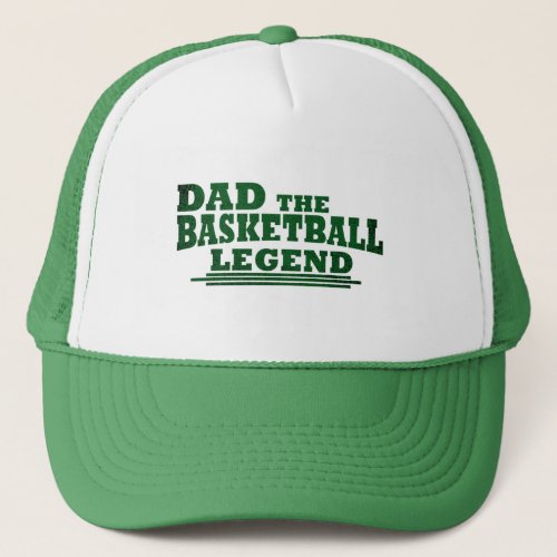 Dad the basketball legend funny fathers day gifts trucker hat