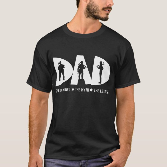 Dad The Coal Miner Myth Legend Fathers Day Gift T-Shirt (Front)