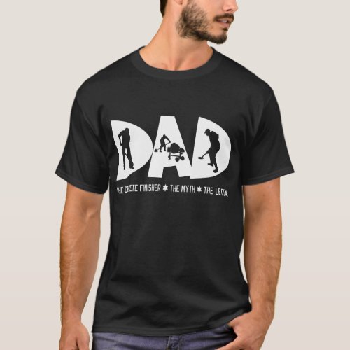 Dad The Concrete Finisher Myth Legend Fathers Day T_Shirt