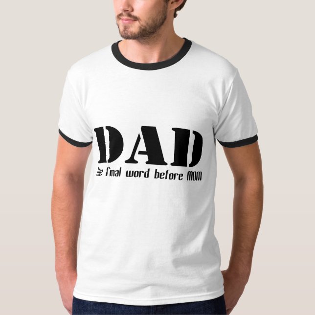 DAD the final word before MOM T-Shirt (Front)